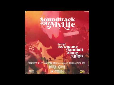 Wizdome Bunitall - Soundtrack Of My Life (Prod. Slang Hugh)