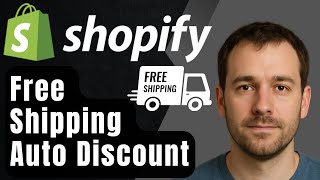 How to Set Up Free Shipping in Shopify with Automatic Discount (2025 S