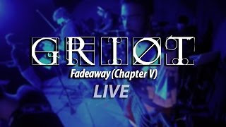 GRIOT - Fadeaway (Live)