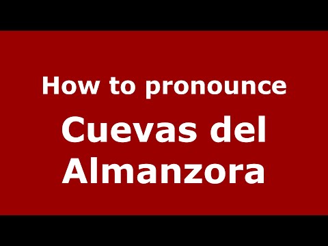 How to pronounce Cuevas del Almanzora (Spain/Spanish) - PronounceNames.com