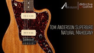 Video thumbnail for Tom Anderson Raven Superbird | Natural Mahogany w/ P90's by Distinctive Guitar
