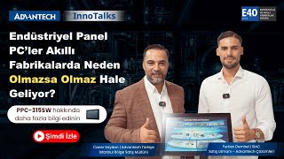 Advantech InnoTalks | Neden Akıllı Fabrikalarda Endüstriyel Panel PC’l