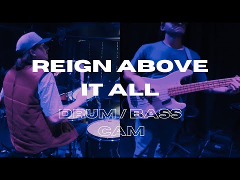 REIGN ABOVE IT ALL - BASS / DRUM CAM