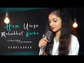 Hum Unse Mohabbat Karke Unplugged Kajal Sharma Anil Maharana Hum Unse Mohabbat Karke Female
