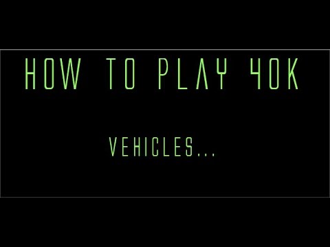 How to play Warhammer 40k 7th edition : Vehicles