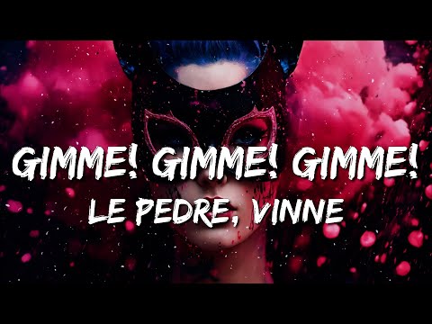 Le Pedre, VINNE - Gimme! Gimme! Gimme! (A Man After Midnight) [VINNE Remix] (Lyrics)