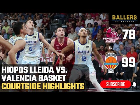 Hiopos Lleida vs Valencia Basket (78-99) | EXCLUSIVE COURTSIDE CAM | Liga Endesa | Ballers Magazine