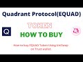How To Buy Quadrant Protocol Token EQUAD Using UniSwap On Trust Wallet OR MetaMask Wallet