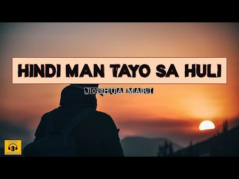 HINDI MAN TAYO SA HULI // JOSHUA MARI // LYRIC VIDEO