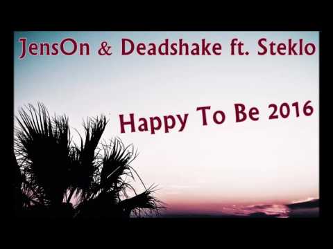 JensOn & Deadshake ft. Steklo - Happy To Be 2016
