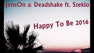 JensOn & Deadshake ft. Steklo - Happy To Be 2016