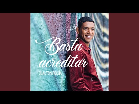 Basta Acreditar - Clauton Rocha