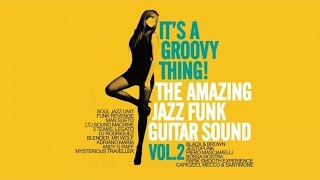 Acid Jazz Funk Best Tracks: It's a Groovy Thing! Vol. 2 - The Amazing Jazz Funk Guitar Sound