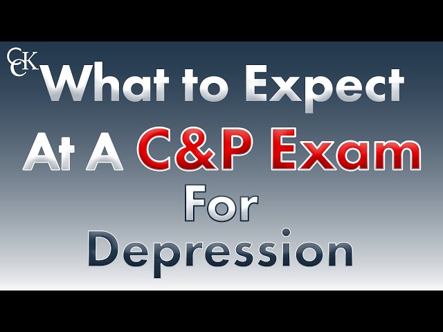 What to Expect at a Compensation and Pension (C&P) Exam For Depression