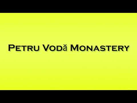 Pronunciation of Petru Voda Monastery