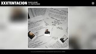 XXXTENTACIN -Fuck Love (Audio) (feat. Trippie Redd)