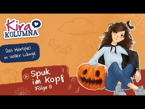 Kira Kolumna - Spuk im Kopf (Folge 8) | Hörspiel in VOLLER LÄNGE
