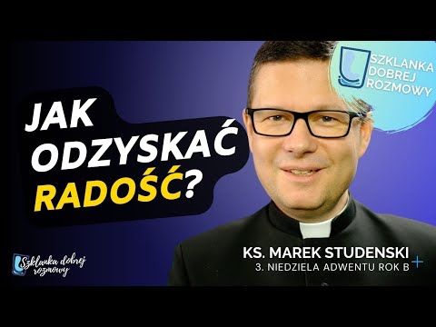 3 Niedziela Adwentu ks Marek Studenski rok B