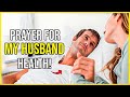 Healing Prayer For My HUSBAND HEALTH Prayer For Sick Husband In Hospital