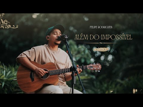 Felipe Rodrigues - Além do Impossível (Acústico)