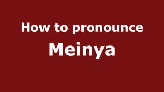 How to pronounce Meinya
