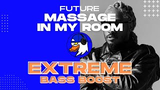 EXTREME BASS BOOST MASSAGE IN MY ROOM - FUTURE