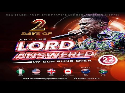 2 DAYS OF "AND THE LORD ANSWERED! MY CUP RUNS OVER" || NSPPD || 22ND MAY 2023