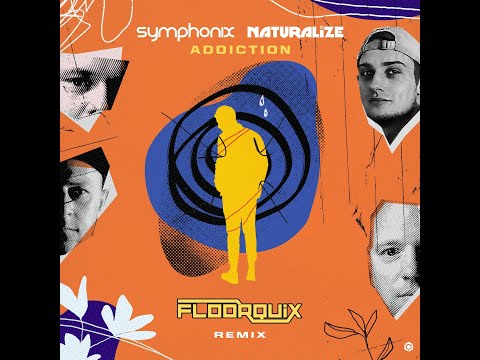 Symphonix, Naturalize - Addiction (Floorquix Remix) - Official