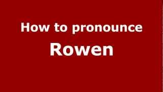 How to pronounce Rowen