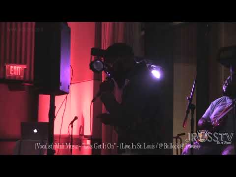 James Ross @ Mali Music - "Lets Get It On" - www.Jross-tv.com (St. Louis)