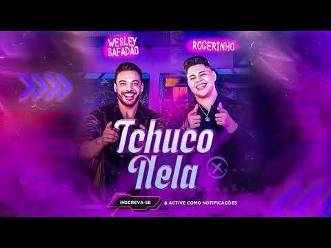 Wesley Safadão e Rogerinho – Tchuco Nela
