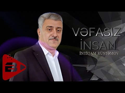 İntiqam Rüstəmov - Vəfasız İnsan 2025 ( Rəsmi Musiqi )