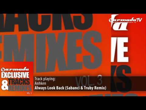 Anhken - Always Look Back (Sabanci & Truby Remix)