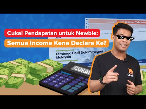 Cukai Pendapatan untuk Newbie: Semua Income Kena Declare Ke?