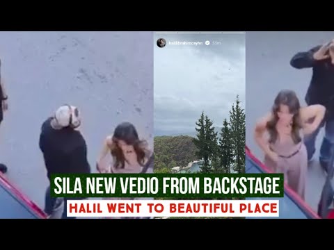 Sila Turkoglu New Vedio from Backstage !Halil Ibrahim Ceyhan Went to Beautiful Place