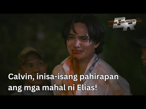 Black Rider: Calvin, inisa-isang pahirapan ang mga mahal ni Elias!