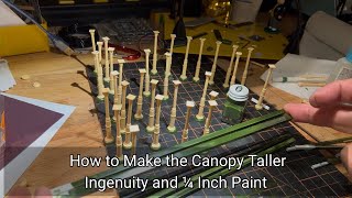 204. How to Make the Canopy Taller - Ingenuity and 1/4 Inch Paint