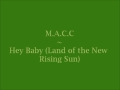 M.A.C.C. ~ Hey Baby (Land of the New Rising Sun ...