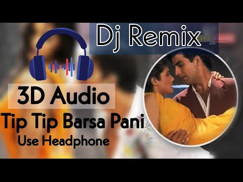 3D Audio | Tip Tip Barsa Pani 8D Song | Tip Tip Barsa Pani Dj remix 3D Song | 3D songs | Dj song