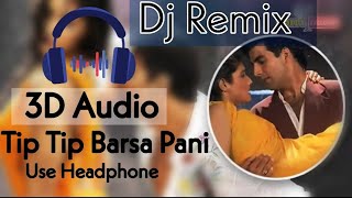 3D Audio  Tip Tip Barsa Pani 8D Song  Tip Tip Bars