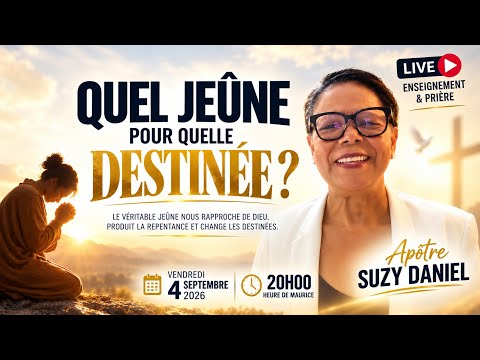 QUEL JEÛNE POUR QUELLE DESTINÉE ? Apôtre Suzy DANIEL