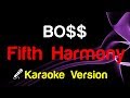 🎤 Fifth Harmony - BO$$ Karaoke Lyrics - King Of Karaoke