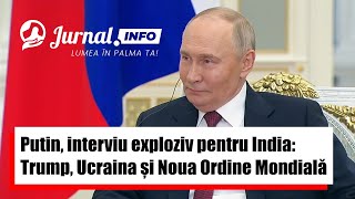 Putin, interviu exploziv pentru India: Trump, Ucraina și Noua Ordine Mondială