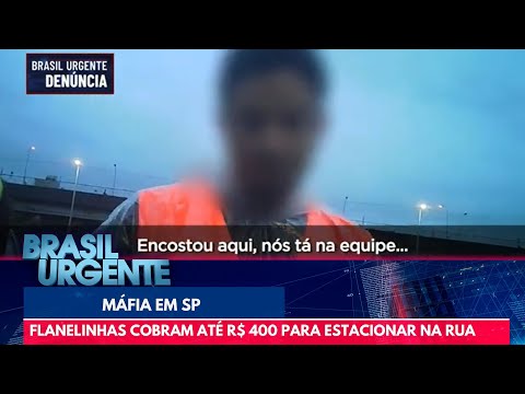 Máfia dos flanelinhas cobra até R$ 400 para estacionar na rua | Brasil Urgente