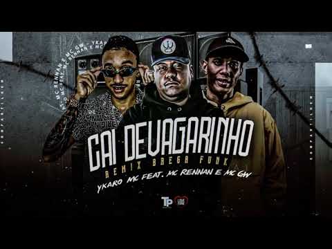 🛑YKARO MC FEAT. MC RENNAN E MC GW -CAI DEVAGARINHO-REMIX BREGA FUNK