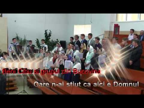 Beni Cibu si grupul din Bucovina - Oare n-ai stiut ca aici e Domnul