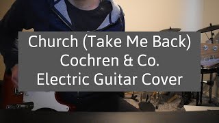 Church (Take Me Back) - Cochren &amp; Co. (ELECTRIC COVER)