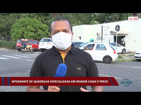 Integrante de quadrilha de invasões de casa é preso em Teresina 07 05 2021