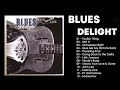 Blues Delight - Get It 🎧 Open All Night Full Album - Slow Blues
