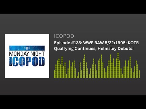 Episode #133: WWF RAW 5/22/1995: KOTR Qualfying Continues, Helmsley Debuts!